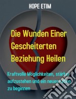 Die Wunden Einer Gescheiterten Beziehung Heilen. E-book. Formato EPUB ebook