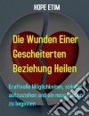 Die Wunden Einer Gescheiterten Beziehung Heilen. E-book. Formato EPUB ebook