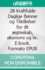 28 Kraftfulde Daglige Bønner og Tilståelser for dit ægteskab, økonomi og liv. E-book. Formato EPUB ebook