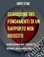 Guarigione Dei Fondamenti Di Un Rapporto Non Riuscito. E-book. Formato EPUB ebook