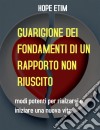 Guarigione Dei Fondamenti Di Un Rapporto Non Riuscito. E-book. Formato EPUB ebook