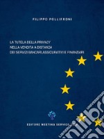 La Tutela della PRIVACYNELLA VENDITA A DISTANZA DEI SERVIZI BANCARI, ASSICURATIVI E FINANZIARI. E-book. Formato PDF ebook