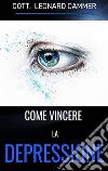 Come vincere la depressione. E-book. Formato EPUB ebook