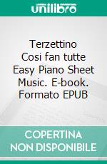 Terzettino Cosi fan tutte Easy Piano Sheet Music. E-book. Formato EPUB ebook di Silvertonalities