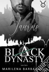 TAURUS: Black Dynasty Series #1. E-book. Formato EPUB ebook di Marilena Barbagallo