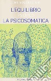 Come riacquistare l'equilibrio psichico - La psicosomatica. E-book. Formato EPUB ebook