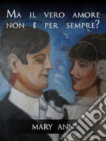 Ma il vero amore non è per sempre?. E-book. Formato EPUB ebook