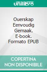 Ouerskap Eenvoudig Gemaak. E-book. Formato EPUB ebook di Hope Etim