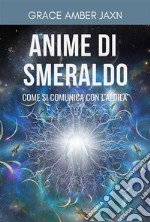 Anime di SmeraldoCome si comunica con l&apos;aldilà. E-book. Formato Mobipocket ebook