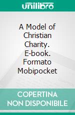 A Model of Christian Charity. E-book. Formato Mobipocket ebook di John Winthrop