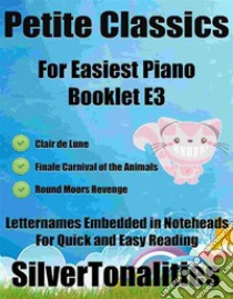 Petite Classics for Easiest Piano Booklet E3. E-book. Formato EPUB ebook di Silvertonalities