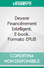 Devenir Financièrement Intelligent. E-book. Formato EPUB ebook di Hope Etim