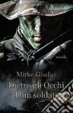 Dietro Gli Occhi Di Un Soldato. E-book. Formato PDF