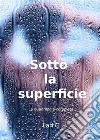 Sotto la superficie, la quadrilogia completacofanetto serie gay romance. E-book. Formato EPUB ebook