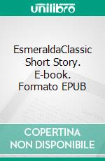 EsmeraldaClassic Short Story. E-book. Formato PDF ebook di Frances Hodgson Burnett