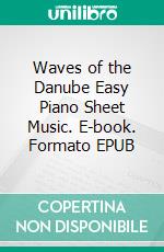 Waves of the Danube Easy Piano Sheet Music. E-book. Formato EPUB ebook di Silvertonalities