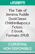 The Tale of Jemima Puddle DuckClassic Children's Fiction. E-book. Formato PDF ebook di Beatrix Potter