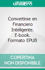 Convertirse en Financiero Inteligente. E-book. Formato EPUB ebook