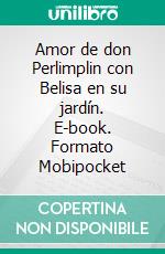 Amor de don Perlimplin con Belisa en su jardín. E-book. Formato Mobipocket