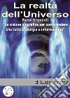 La Realtà dell'UniversoNuovi traguardi. 'La Visione olografica per comprendere che tutto è energia e informazione'. E-book. Formato EPUB ebook