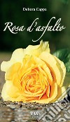Rosa d'asfalto. E-book. Formato Mobipocket ebook