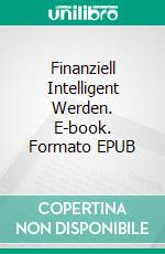 Finanziell Intelligent Werden. E-book. Formato EPUB ebook di Hope Etim