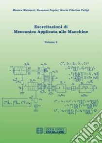 Esercitazioni di Meccanica Applicata alle Macchine Vol.2. E-book. Formato PDF ebook di Monica Malvezzi