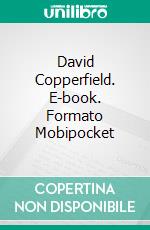 David Copperfield. E-book. Formato Mobipocket ebook