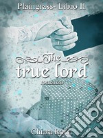 The true lordPlaingrass serie- Libro II. E-book. Formato EPUB ebook