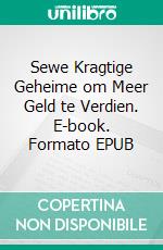 Sewe Kragtige Geheime om Meer Geld te Verdien. E-book. Formato EPUB ebook di Hope Etim