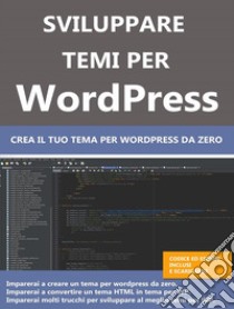 Sviluppare temi per WordpressCrea il tuo tema personalizzato. E-book. Formato PDF ebook di Utente Windows