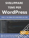 Sviluppare temi per WordpressCrea il tuo tema personalizzato. E-book. Formato PDF ebook di Utente Windows