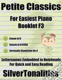 Petite Classics for Easiest Piano Booklet F3. E-book. Formato EPUB ebook di Silvertonalities