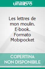 Les lettres de mon moulin. E-book. Formato Mobipocket ebook