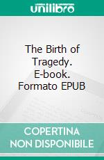 The Birth of Tragedy. E-book. Formato EPUB ebook