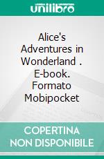 Alice's Adventures in Wonderland . E-book. Formato Mobipocket ebook