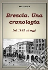 Brescia. Una cronologia Dal 1815 ad oggi. E-book. Formato Mobipocket ebook di Mirko Riazzoli