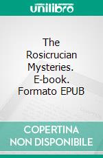 The Rosicrucian Mysteries. E-book. Formato EPUB ebook