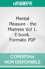 Mental Pleasure - the Mistress Vol 1. E-book. Formato PDF