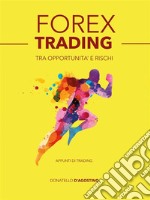 Forex trading tra opportunità e rischi. E-book. Formato Mobipocket ebook