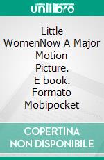 Little WomenNow A Major Motion Picture. E-book. Formato Mobipocket ebook di Louisa M. Alcott