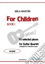 Guitar Quartet &quot;For Children&quot; score10 selected pieces from Sz.42 - Book I. E-book. Formato EPUB ebook