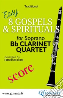 8 Gospels & Spirituals for Clarinet quartet (score)easy for beginners / intermediate. E-book. Formato EPUB ebook di American Traditional