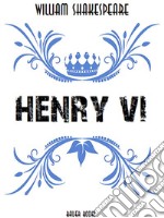 Henry VI. E-book. Formato Mobipocket ebook