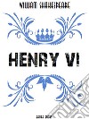 Henry VI. E-book. Formato EPUB ebook