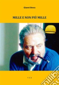 Mille e non più mille. E-book. Formato Mobipocket ebook di Gianni Brera