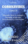 Coronavirus Covid-19. Difenditi. Evita il contagio. Proteggi la tua casa, la tua famiglia, il tuo lavoro. (Instant book, #1)IL PRIMO manuale di autodifesa contro il contagio del coronavirus. E-book. Formato PDF ebook di Bruno del Medico