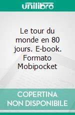 Le tour du monde en 80 jours. E-book. Formato Mobipocket ebook
