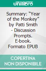 Summary: “Year of the Monkey” by Patti Smith - Discussion Prompts. E-book. Formato EPUB ebook