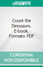 Count the Dinosaurs. E-book. Formato PDF ebook di Children Book